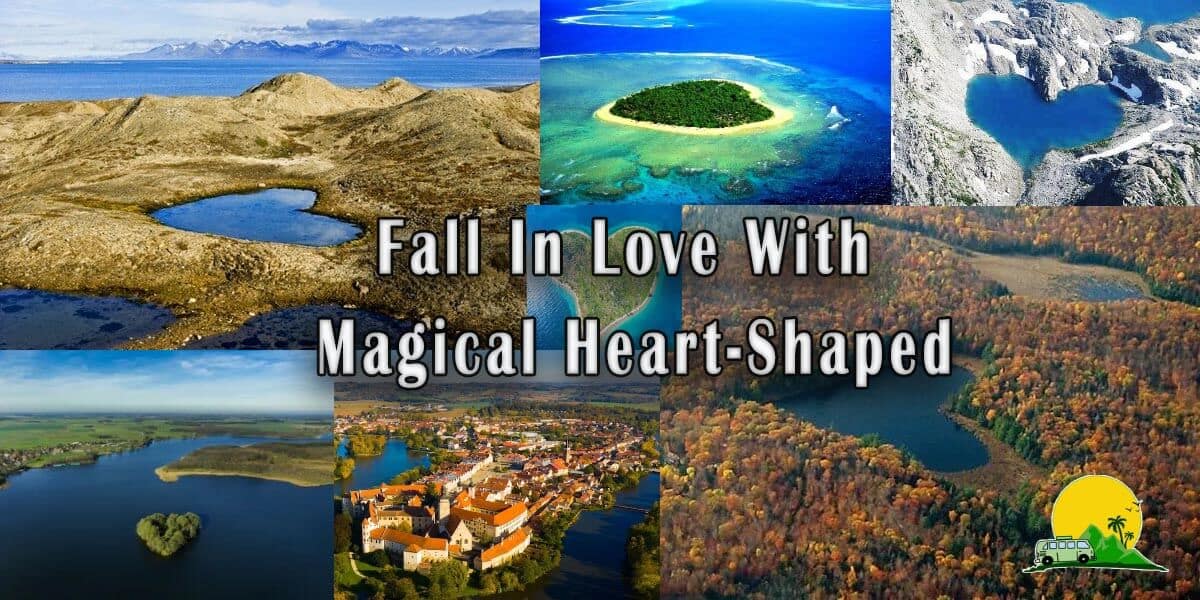 Fall In Love with Magical Heart-Shaped Places Around the World