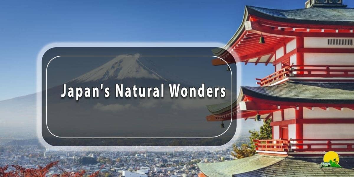 Japan's Natural Wonders: Beauty of Nature in the Land of the Rising Sun