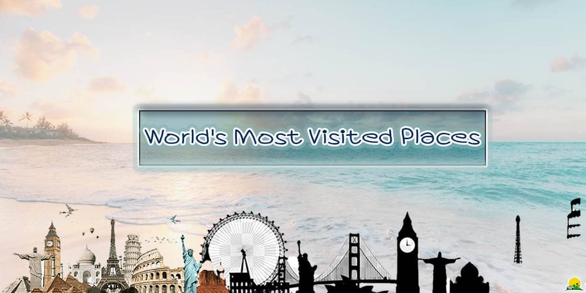 A Comprehensive Guide to the World's Most Visited Places