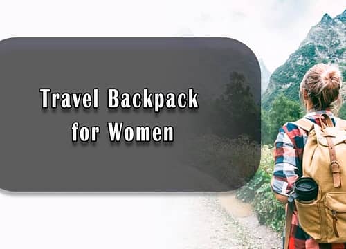 Choosing the Perfect Travel Backpack for Women