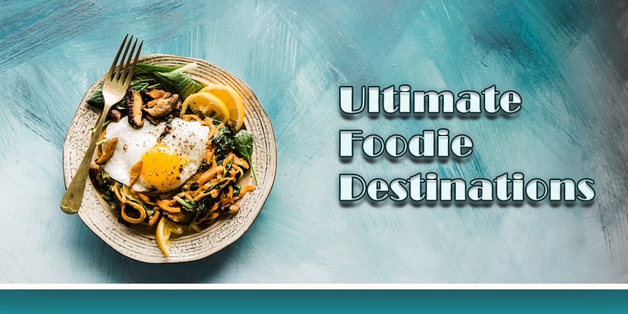 Ultimate Food Destinations: Where to Indulge in Local Cuisine 