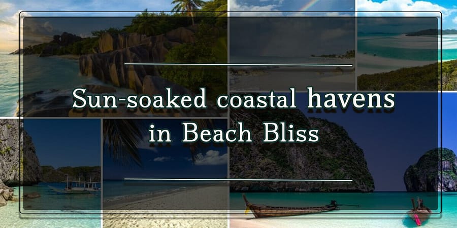 Sun-soaked coastal havens in Beach Bliss