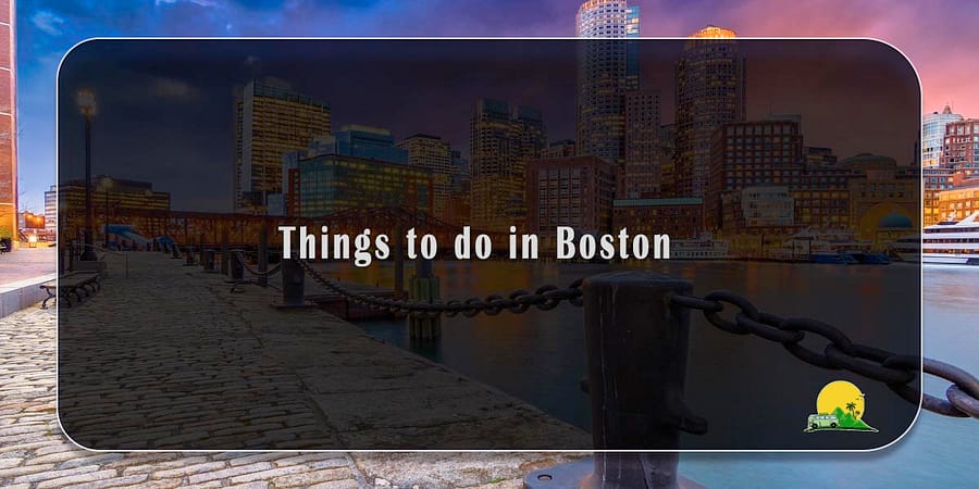 Best Things to Do in Boston – City Full of Charm and Culture