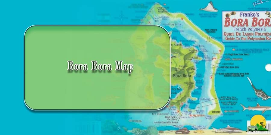A Comprehensive Guide to Exploring Bora Bora Map