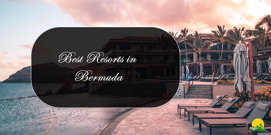Discover Finest Luxury Best Resorts in Bermuda