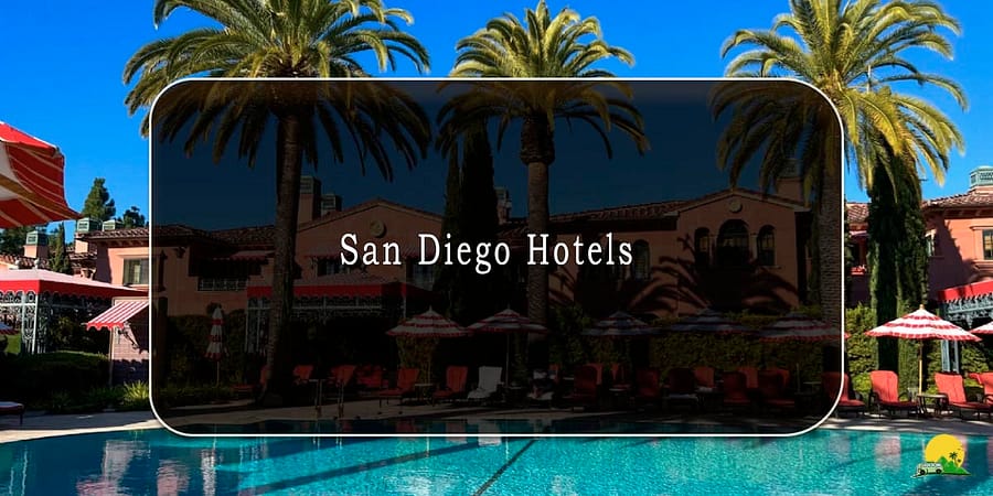 A Complete Guide to the Best San Diego Hotels